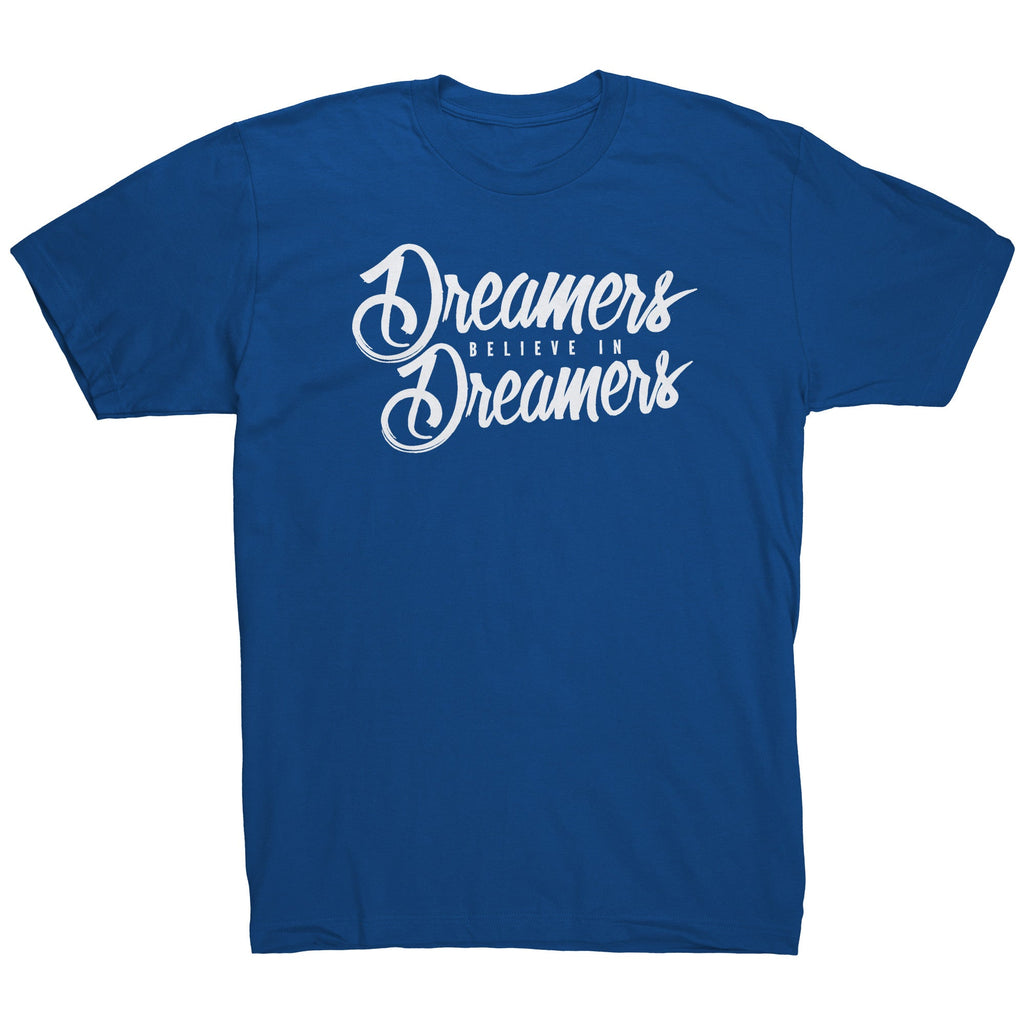 Dreamers Believe In Dreamers Passion Tee