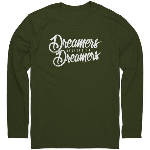 Dreamers Believe In Dreamers Earthly Long Sleeve