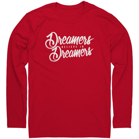 Dreamers Believe In Dreamers Crimson Long Sleeve